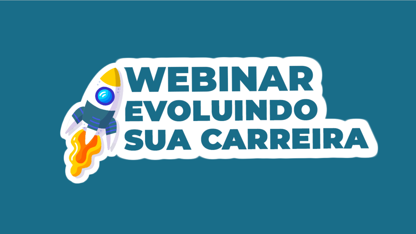 Webinar Evoluindo Sua Carreira